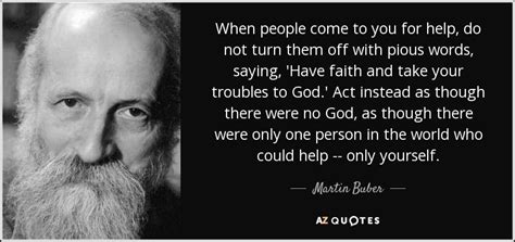 When people come to you for help, do not turn them off with pious words ...