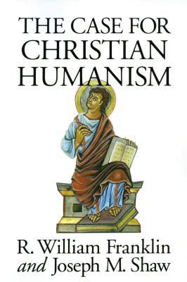 The Case for Christian Humanism book by Joseph M. Shaw: 9780802806062