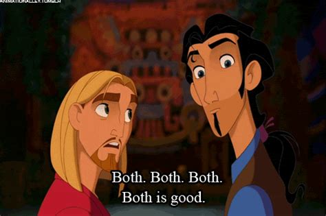 Both. Both. Both. Both is good | The Road to El Dorado | Know Your Meme