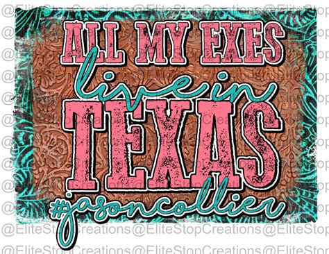 All My Exes Live in Texas – EliteStop Creations