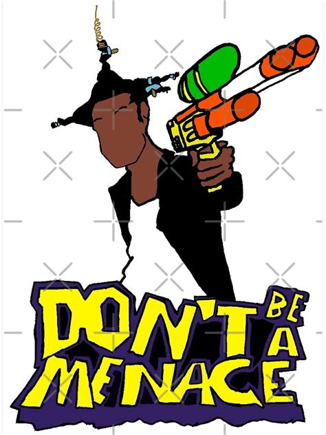 "Don't be a menace" Poster by FHoliday | Redbubble