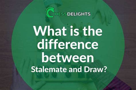 What is the Difference Between Stalemate and Draw? | ChessDelights