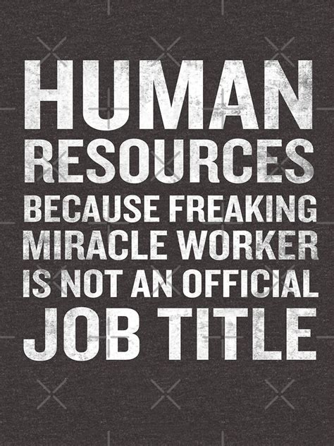 "Human Resources Miracle Worker Funny HR Job Quote" Unisex T-Shirt by JapaneseInkArt | Redbubble