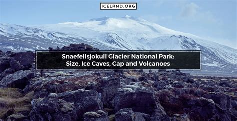 Snæfellsjökull National Park Guide: Tours, Visiting Hours ...