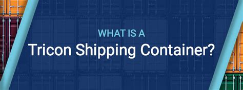 What is a Tricon Shipping Container? | Benefits & Dimensions