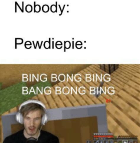 Bing bong bing bing bong bing bong : r/PewdiepieSubmissions