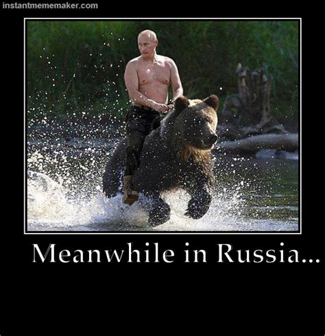 Vladimir Putin Riding a Bear « Instant Meme Maker | Meanwhile in russia, Vladimir putin, Bear