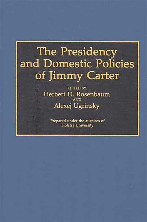 The Presidency and Domestic Policies of Jimmy Carter: : Contributions in Political Science ...