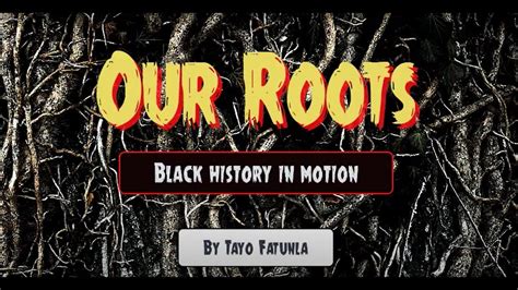 Our Roots Black History in Motion - YouTube