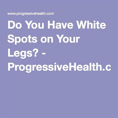 Do You Have White Spots on Your Legs? | Brown spots on face, Age spot treatment, Spot on