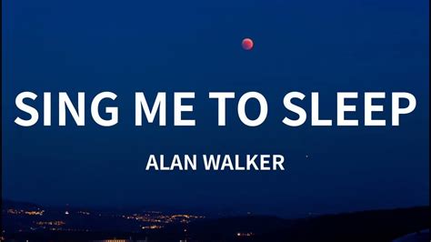 Alan Walker - Sing Me To Sleep (Lyrics) - YouTube