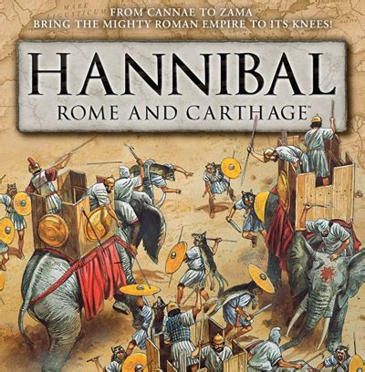 Hannibal: Rome and Carthage from Cannae to Zama – Bring the Mighty Roman Empire to its Knees!