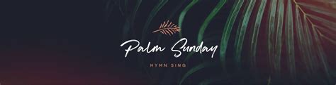 Hilltop Church | Palm Sunday Celebration of Hymns