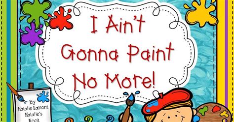 Natalie's Nook: I Ain't Gonna Paint No More!