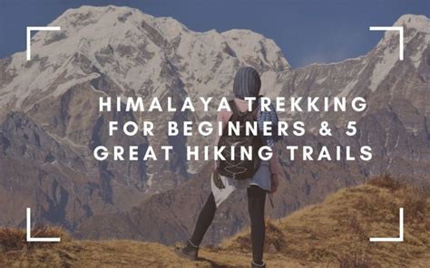 Himalaya Trekking For Beginners | 12 Tips | 5 Hiking Ideas | Packing Help & Fitness