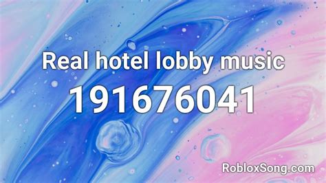 Real hotel lobby music Roblox ID - Roblox music codes