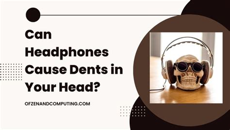 Can Headphones Cause Dents in Your Head? Truth & Tips