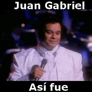 Juan Gabriel - Asi fue - Acordes D Canciones