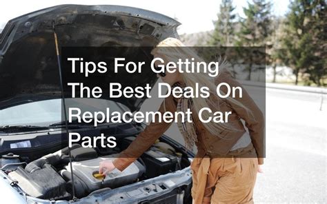 Tips For Getting The Best Deals On Replacement Car Parts - Car ...