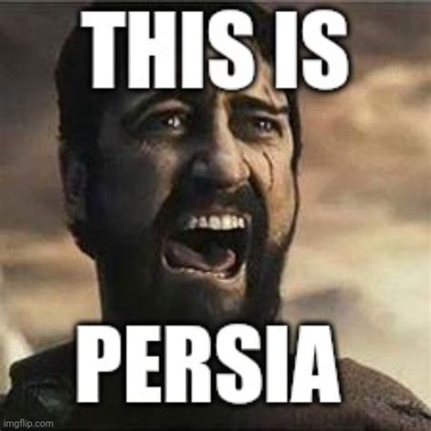 Sparta? NO! THIS. IS. PERSIA! - Imgflip