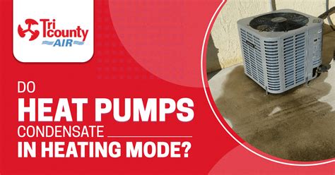 Do Heat Pumps Condensate in Heating Mode? - Tri County A/C and Heating