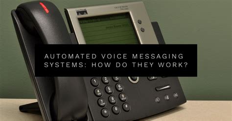 Automated Voice Messaging Systems: How Do They Work?