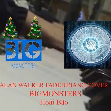 Stream FADED PIANO COVER|Hoài Bão| BIG MONSTERS| by BIGMONSTERS MUSIC ...