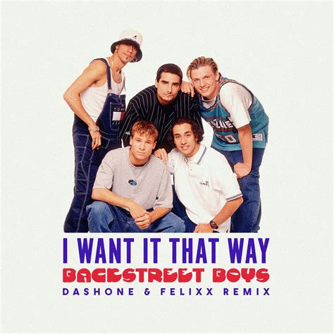 I Want It That Way (DASHONE and Felixx Remix) by Backstreet Boys | Free ...