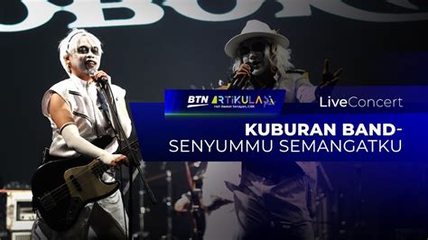 Kuburan Band - Senyummu Semangatku | Live Concert @ArtikulasiFestival ...