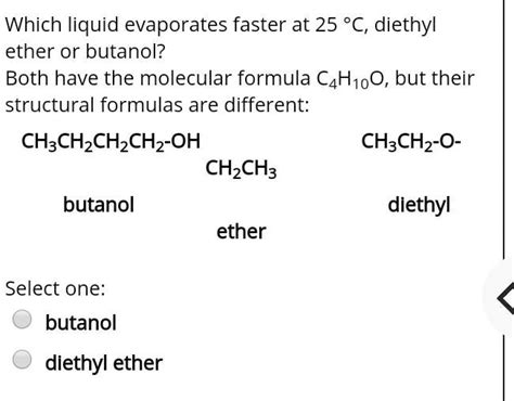 SOLVED: Which liquid evaporates faster at 25 Â°C, diethyl ether or butanol? Both have the ...