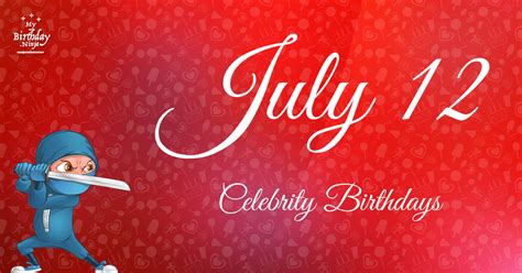 July 12 Celebrity Birthdays Ninja Poster (High Quality 1200x630)