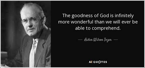 TOP 25 GOODNESS OF GOD QUOTES (of 67) | A-Z Quotes