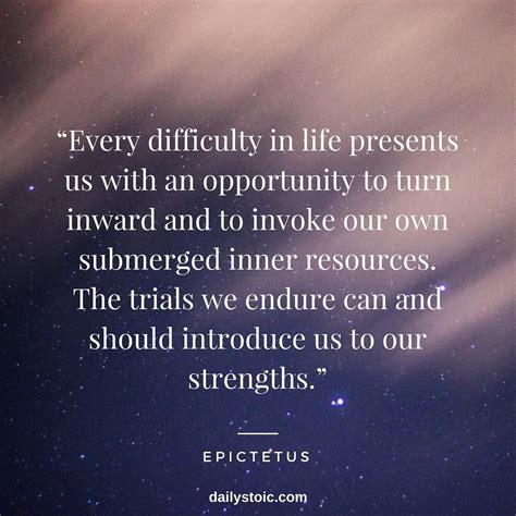 Every difficulty in life presents us with an opportunity to turn inward ...