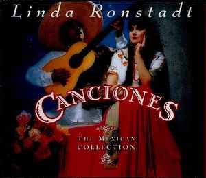 Linda Ronstadt - Canciones - The Mexican Collection (CD) | Discogs