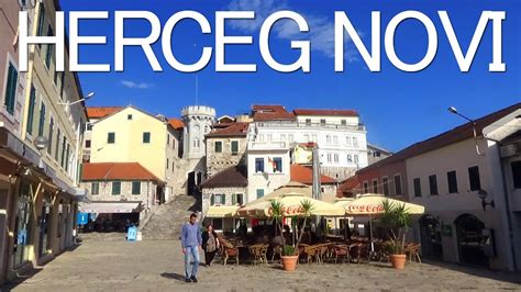 Herceg Novi, Montenegro - Herceg Novi Old Town & Beach - YouTube