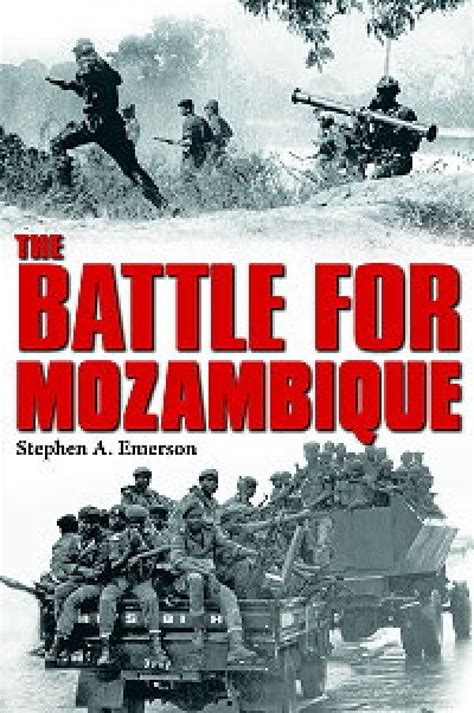 THE BATTLE FOR MOZAMBIQUE: THE FRELIMO–RENAMO STRUGGLE, 1977–1992 - Le ...