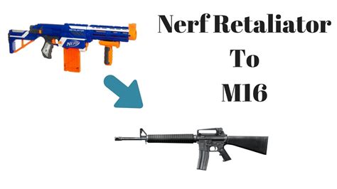 Nerf Retaliator: M4/M16 Mod - YouTube