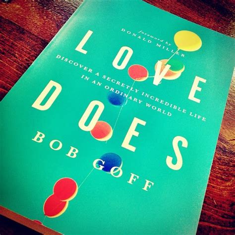 Love Does by Bob Goff. I'm halfway through. It's great. I highly recommend it, and even more if ...