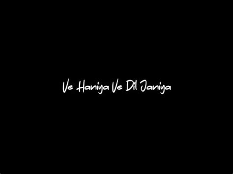 🙈Ve Haniya Ve Dil Janiya Song Lyrics Status Video ☺️|| Black Screen ...