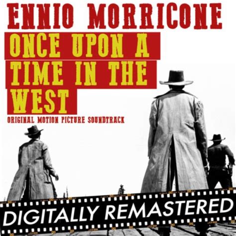 Once Upon A Time in The West (Original Soundtrack Track) - Remastered by Ennio Morricone on ...