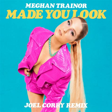 Meghan Trainor – Made You Look (Joel Corry Remix) Lyrics | Genius Lyrics