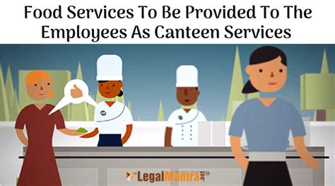 Food Services Provided to the Employees can be Called as Canteen Services?