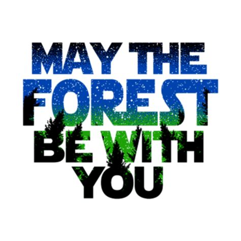 May The Forest Be With You - May The Forest Be With You - T-Shirt ...