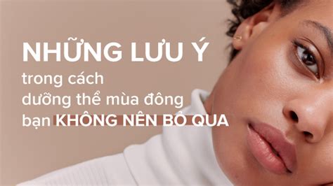 Những lưu ý trong cách dưỡng thể mùa đông bạn không nên bỏ qua