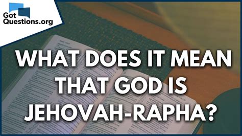 What does it mean that God is Jehovah-Rapha? | GotQuestions.org - YouTube