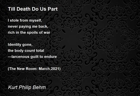 Till Death Do Us Part by Kurt Philip Behm - Till Death Do Us Part Poem