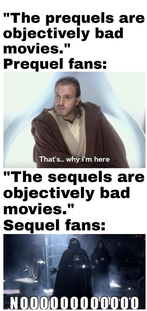 I enjoy the prequels because they're "so bad they're good." Personally ...