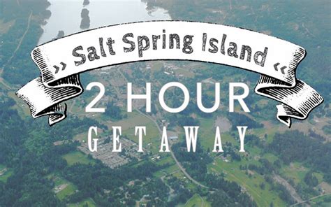 Salt Spring Island: The 2 Hour Getaway - Salt Spring Island Tourism