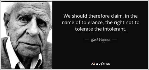 Karl Popper quote: We should therefore claim, in the name of tolerance, the...