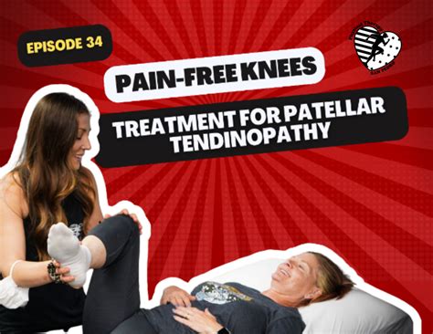 EPISODE 34: Pain-Free Knees - Treatment for Patellar Tendinopathy